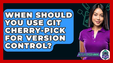 When Should You Use Git Cherry-pick For Version Control? - Next LVL Programming