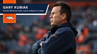 Former Broncos head coach Gary Kubiak calling it a career