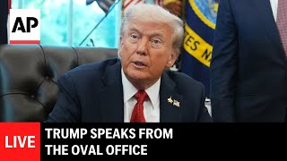 LIVE: Trump speaks from the Oval Office