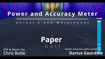 Paper Golf - Power Accuracy Bar: Unreal & Metasounds Procedural Audio System - Darius Gourdine