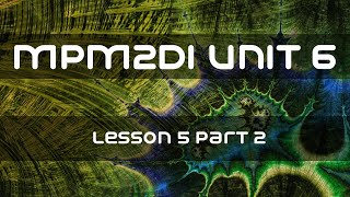 MPM2DI Unit 6 Lesson #5 Part 2