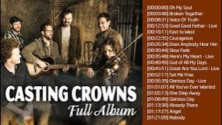 Top 100 Best Songs Of Casting Crowns Playlist | Greatest Hits Of Casting Crowns Of All Time