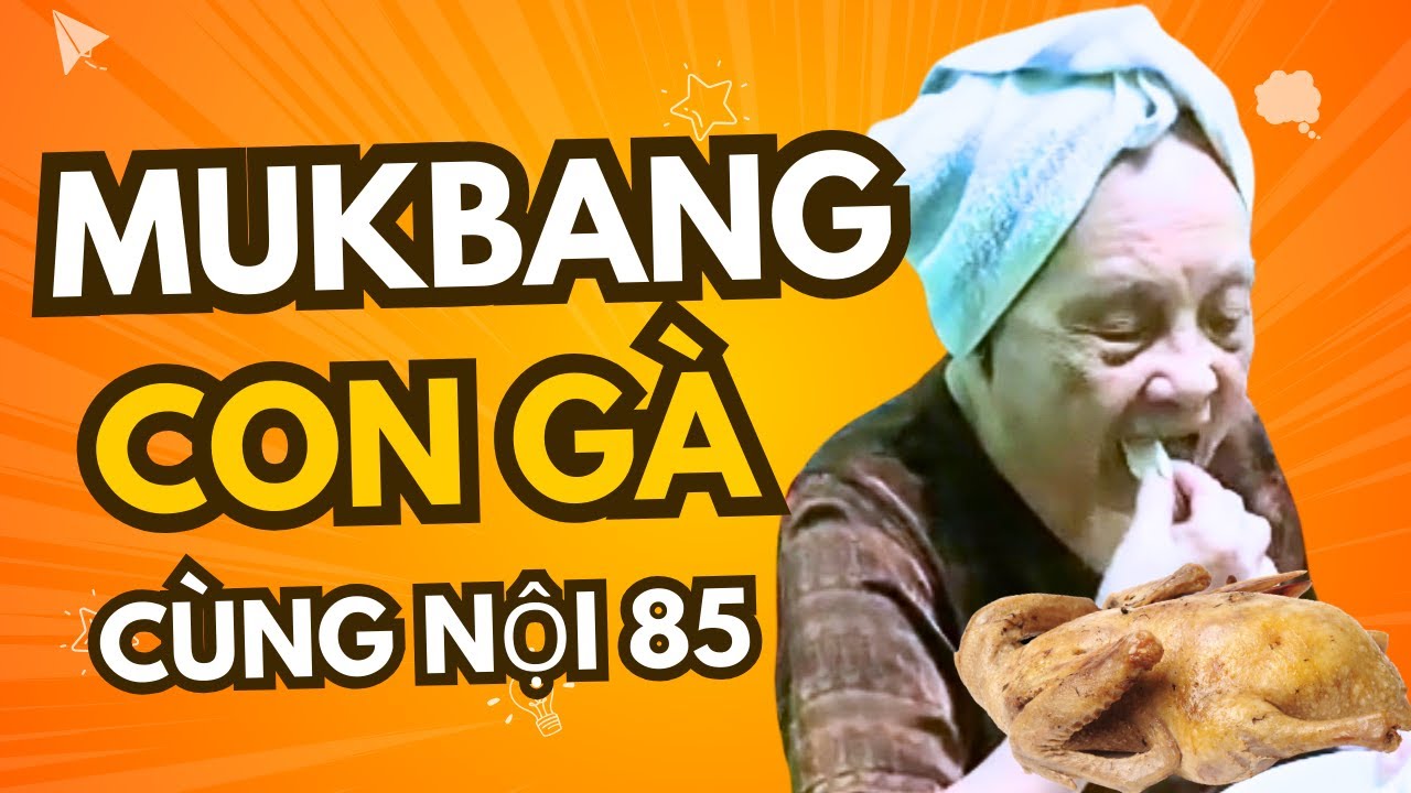 Nội 85 Tuổi MukBang Nguyên Một Con Gà | Chuyện Bà Cháu - Nội 85 Tuổi