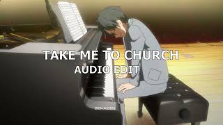 TAKE ME TO CHURCH - HOZIER EDIT AUDIO SLOWED