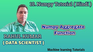 Numpy Aggregation function  !  ( Tutorial 10 )  Machine learning series in hindi