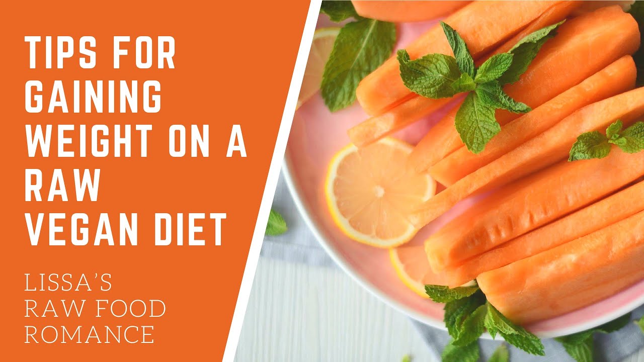 TIPS FOR GAINING WEIGHT ON A RAW FOOD VEGAN DIET HEALTHY CALORIES