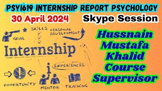 PSYI619 Internship Report Psychology Skype Session Course Supervisor Hussnain Mustafa 30 April 2024