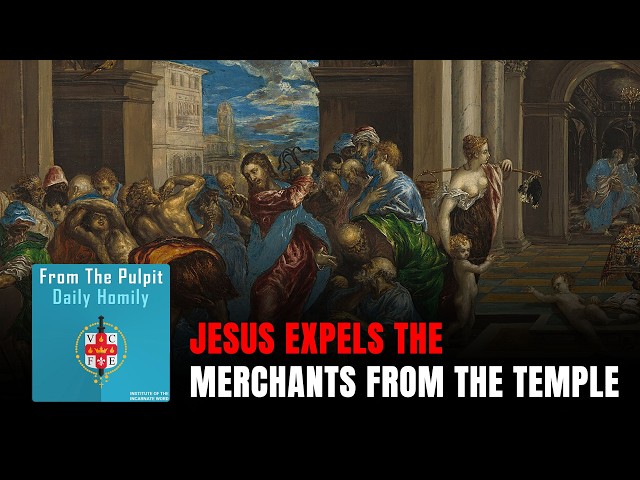 Daily IVE Homilies, May 29th, 2026 - Jesus Expels the Merchants From the Temple