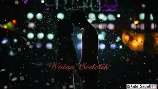 Status Whatsapp |Walau Sedetik |