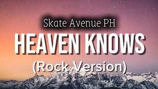 Skate Avenue Ph  Heaven Knows rock Version S
