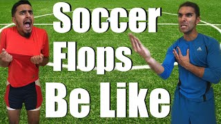 Soccer Flops Be Like