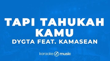 Tapi Tahukah Kamu? - Dygta feat. Kamasean (KARAOKE VERSION)