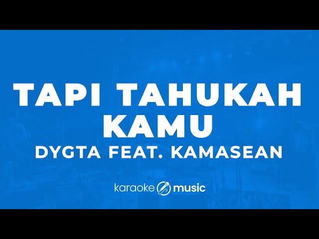 Tapi Tahukah Kamu? - Dygta feat. Kamasean (KARAOKE VERSION) class=