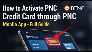 How to activate PNC credit card through PNC Mobile app - Full Guide