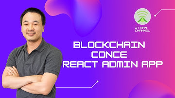 IT Man - Tech #10 - Blockchain - Conce - How to build React Web Admin App with API [Vietnamese]