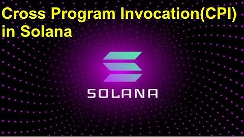 Cross Program Invocation(CPI) in Solana blockchain