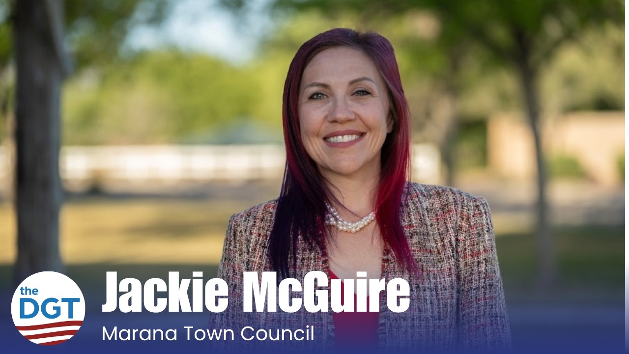 Vol. 1! Jackie McGuire for Marana City Council - A TheDGT.org Board Conversation