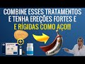 Combine esses tratamentos para disfuno ertil e tenha erees fortes e rgidas como o ao