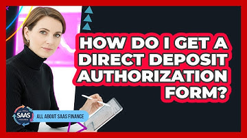 How Do I Get a Direct Deposit Authorization Form?