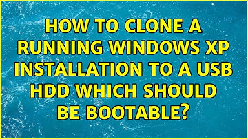 How to clone a running windows xp installation to a USB HDD which should be bootable?
