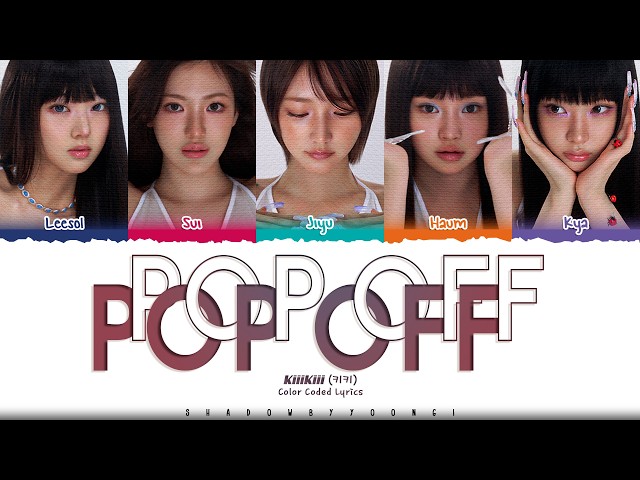 KiiiKiii 'Pop Off Pop Off' Lyrics (키키 Pop Off Pop Off 가사) [Color Coded Han_Rom_Eng] | ShadowByYoongi