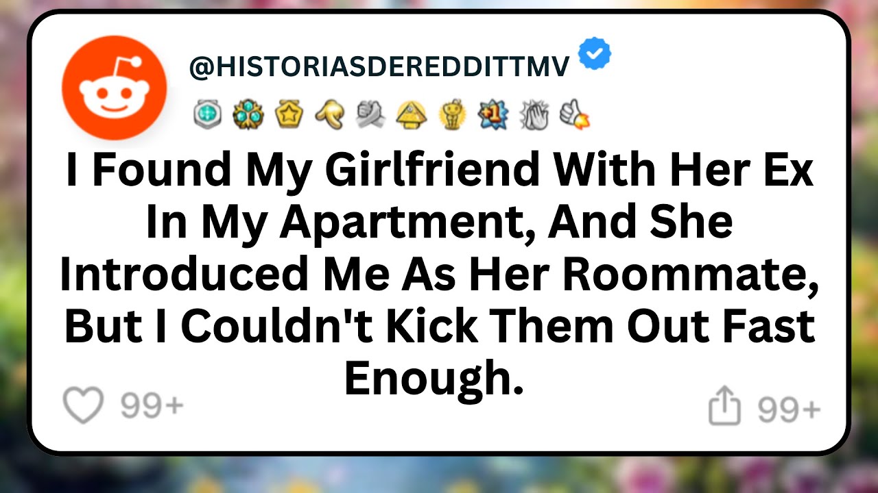 I Found My Girlfriend With Her Ex In My Apartment, And She Introduced ...
