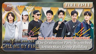 [FULL(ENG.Ver)]EP11: Artists Start Group Building！| 披荆斩棘3 Call Me By Fire S3 | MangoTV