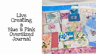 Live Creating a Blue & Pink Oversized Journal