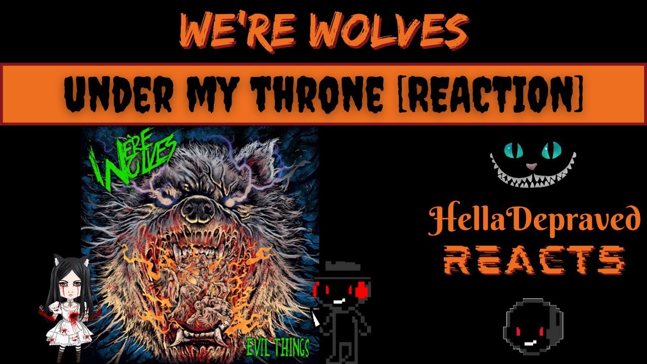 We’re Wolves - Under My Throne [REACTION]