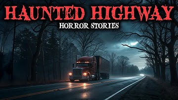 9 Most Disturbing TRUE Appalachian Trucker Horror Stories | Fear Files