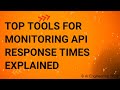 Top Tools for Monitoring API Response Times Explained