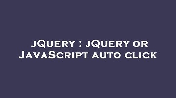 jQuery : jQuery or JavaScript auto click