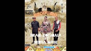 Ezodumo Ft Nerisa Mase   2022 Inkabi Zokuqala maskandi afropop 