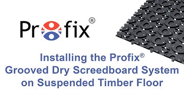 Installing the Profix® Grooved Dry Screedboard System on a Suspended Timber Floor