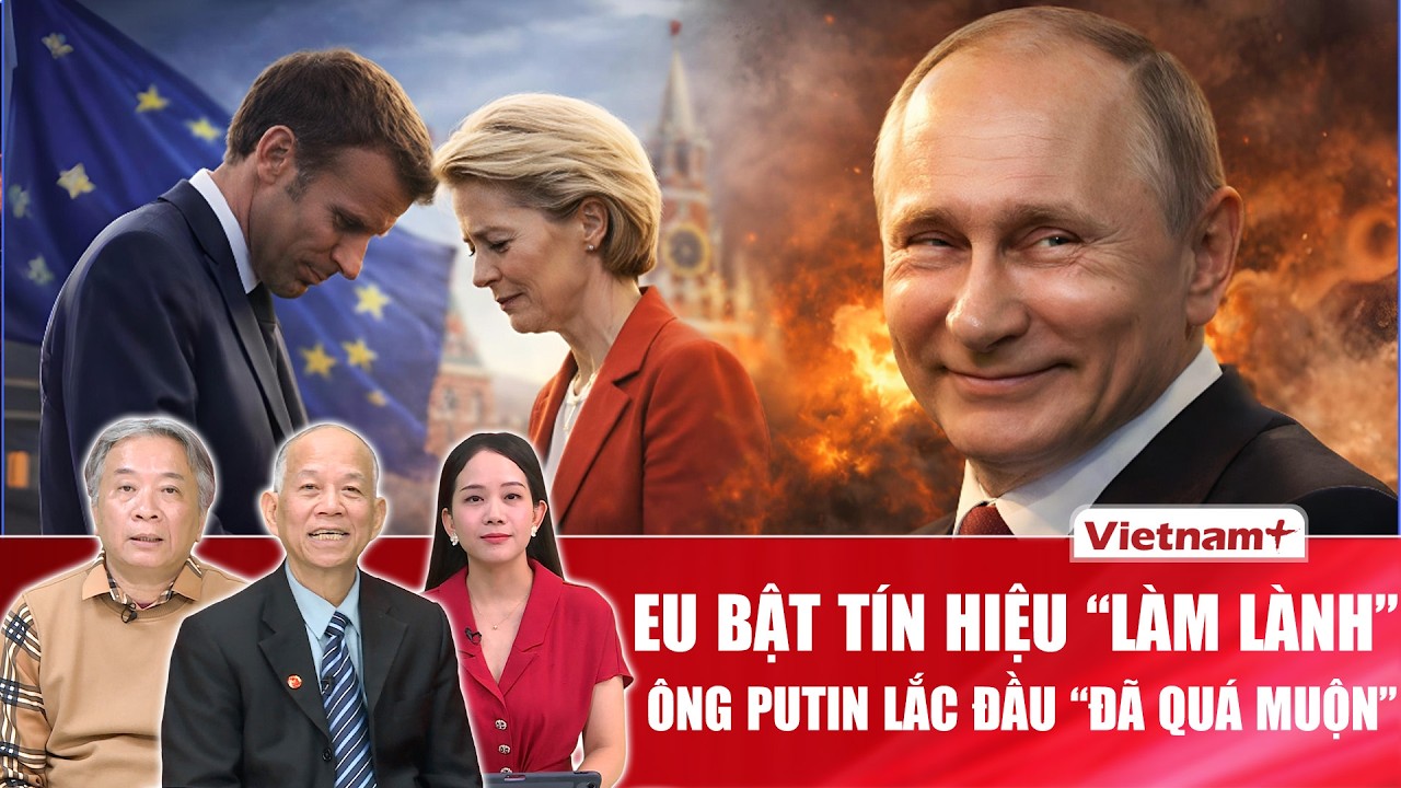 Chuyên gia: Châu Âu “tỉnh mộng” muốn về phe Nga, ông Putin lắc đầu tuyên bố “đã quá muộn”