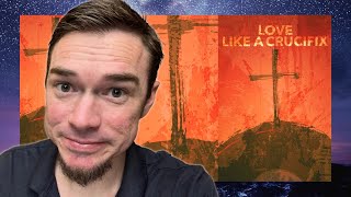 What is the Love of God Truly Like? Love Like A Crucifix Book Introduction