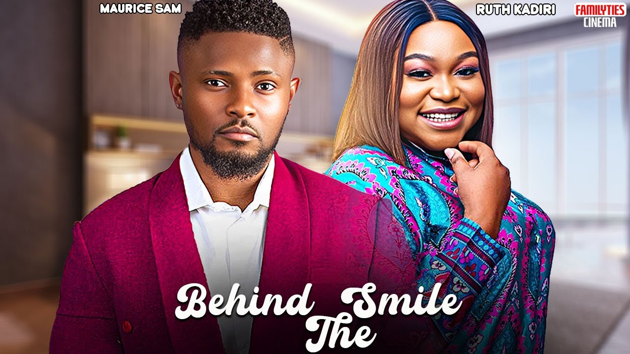 BEHIND THE SMILE - MAURICE SAM, RUTH KADIRI - Nigerian Movie