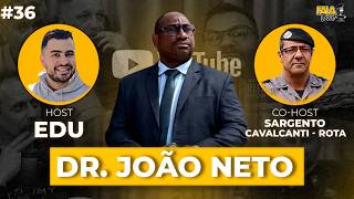 Dr. João Neto - Fala daí #36