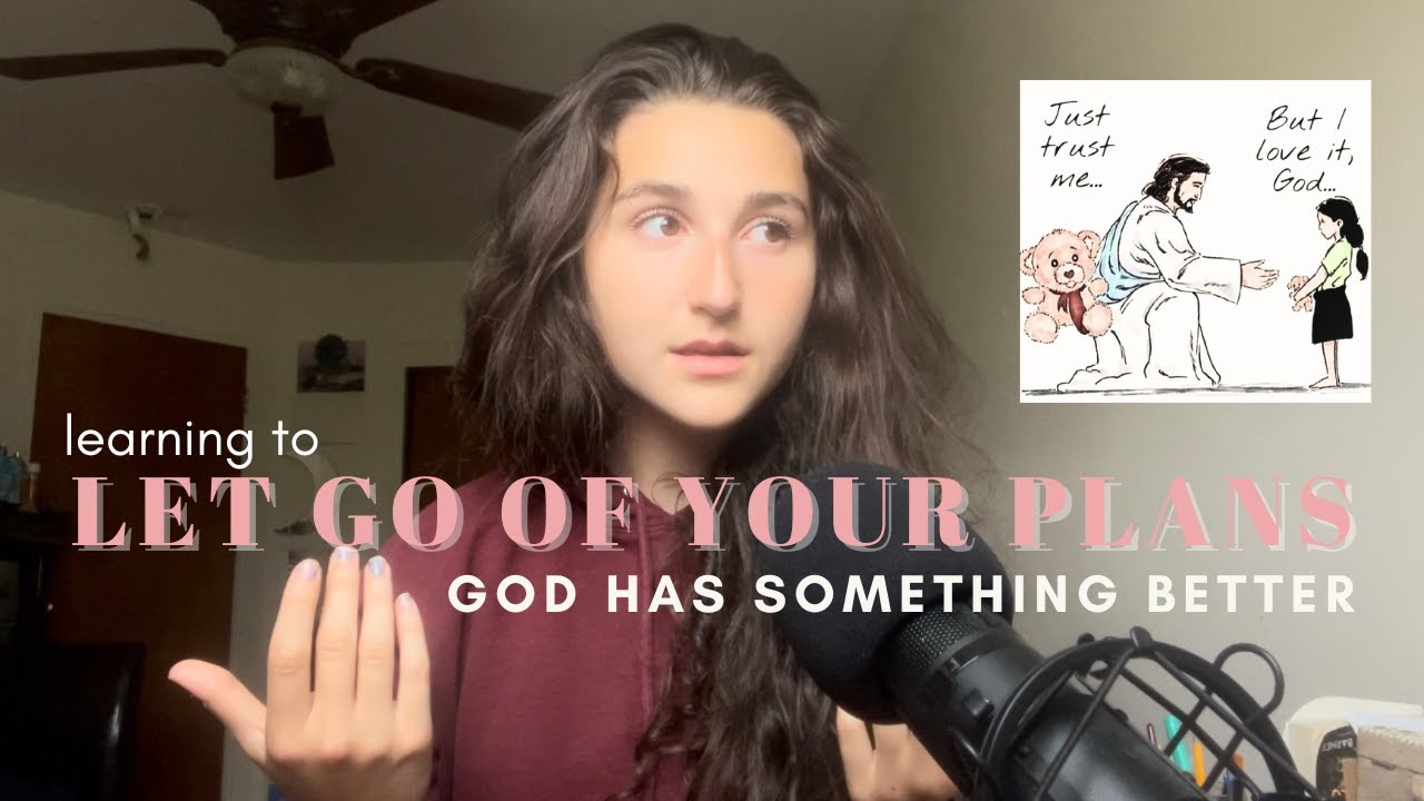 learning to Let Go of Your Plans : GOD HAS SOMETHING BETTER