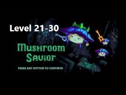 Walkthrough Mushroom Savior Level 21 - 30 Boss - Guide