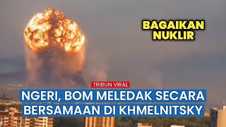 Ledakan Dahsyat Terjadi di Depot Amunisi Ukraina di Khmelnitsky