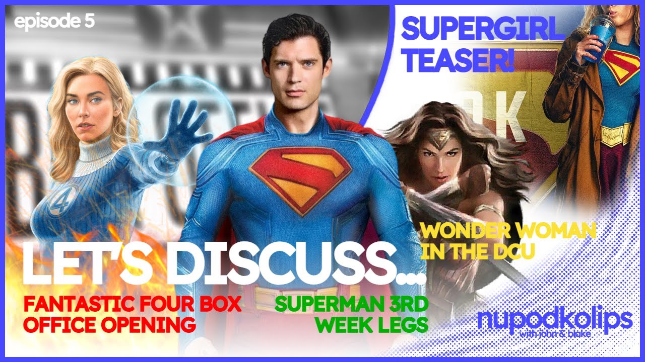 Fantastic Four 118 Mil vs Superman 125 Mil, Wonder Woman Writer, Supergirl Poster | nupodkolips EP.5