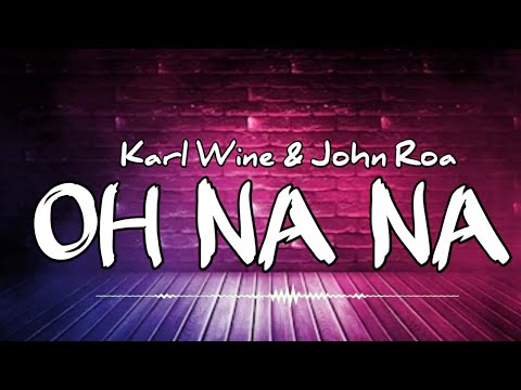 OH NA NA | Karl Wine & John Roa Lyrics