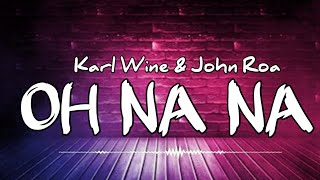 OH NA NA | Karl Wine & John Roa Lyrics