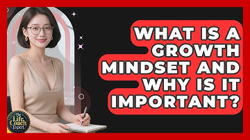 What Is A Growth Mindset And Why Is It Important? - The Life Coach Expert