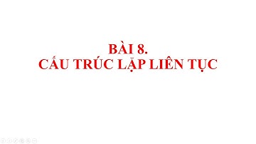 Tin học 5 - Bài 8. Cấu trúc lặp liên tục (Scratch)
