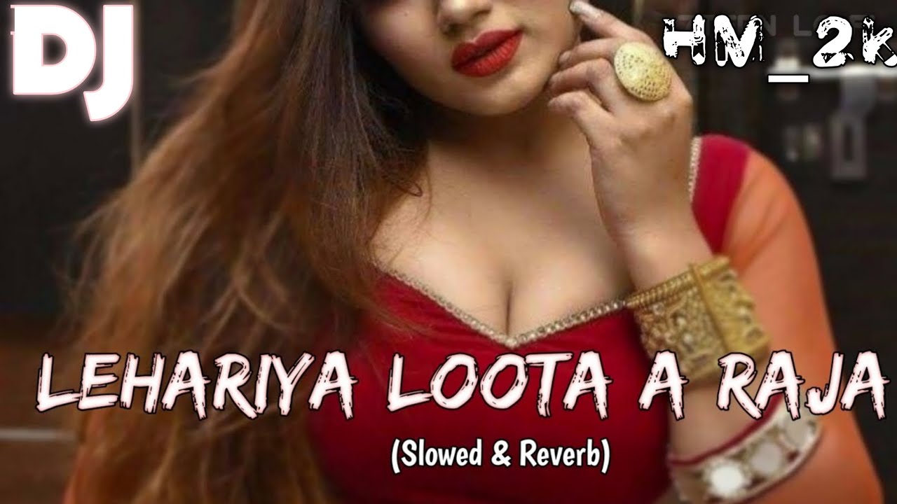 Lahariya Luta A Raja || Dj slowed and reverb || old bhojpuri dj lofi songs || HM.reverb songs