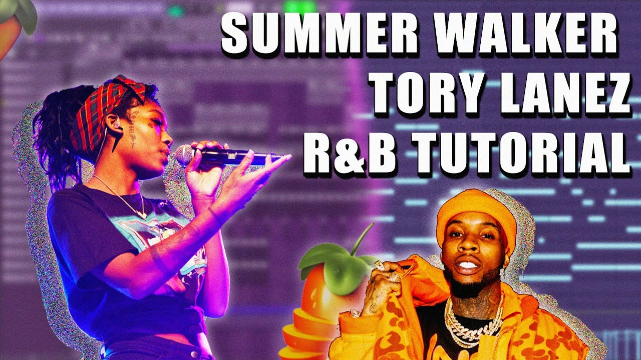 HOW TO MAKE R&B HITS FOR SUMMER WALKER AND TORY LANEZ | FL STUDIO ...