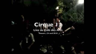 T&#39;es Viré - Cirque 13 - Live au Café des Arts