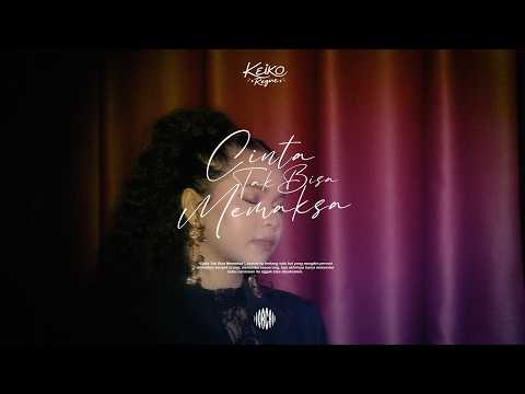KEIKO REGINE - CINTA TAK BISA MEMAKSA (OFFICIAL MUSIC VIDEO)